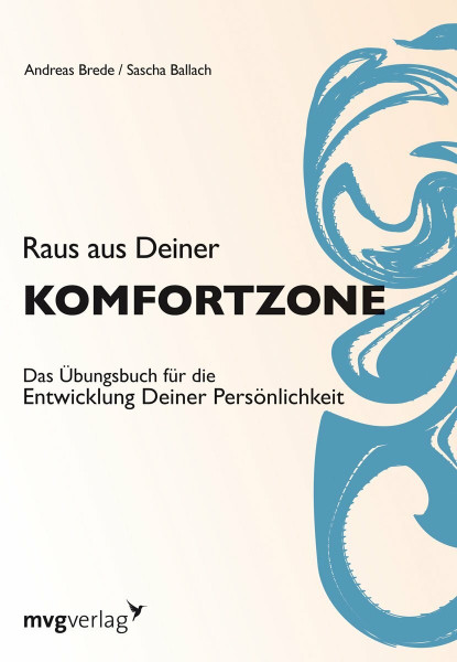 Raus aus Deiner Komfortzone: Das Übungsbuch für die Entwicklung Deiner Persönlichkeit