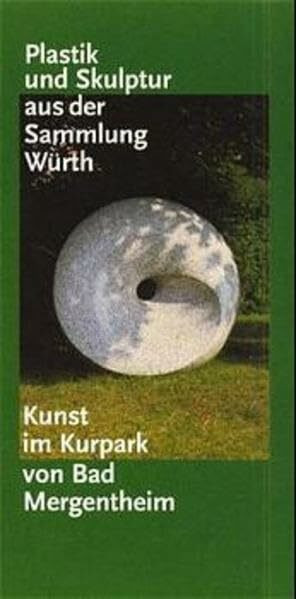 Plastik und Skulptur aus der Sammlung Würth: Kunst im Kurpark von Bad Mergentheim