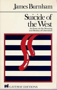 Suicide of the West: An Essay on the Meaning and Destiny of Liberalism