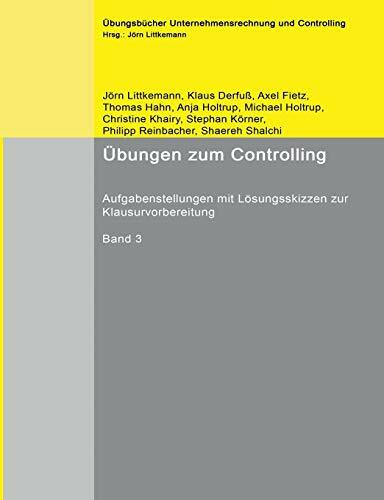 Übungen zum Controlling: Aufgabenstellungen mit Lösungsskizzen zur Klausurvorbereitung (Übungsbücher Unternehmensrechnung und Controlling)