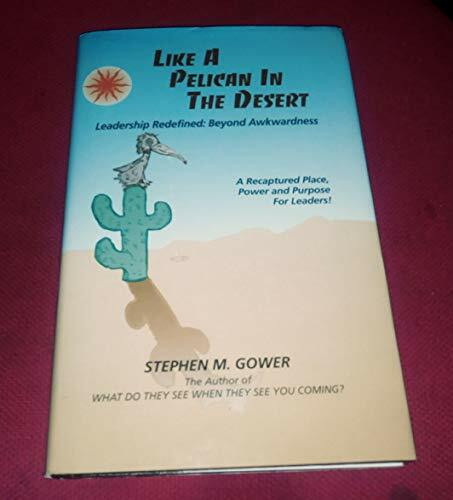 Like a Pelican in the Desert: Leadership Redefined: Beyond Awkwardness