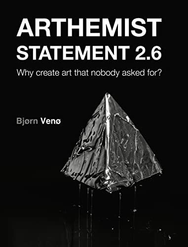 ARTHEMIST STATEMENT 2.6: Why create art that nobody asked for?