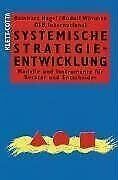 Systemische Strategieentwicklung: Modelle und Instrumente für Berater und Entscheider Systemische Strategieentwicklung: Modelle und Instrumente für Berater und Entscheider