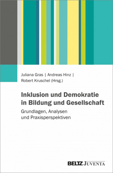 Inklusion und Demokratie in Bildung und Gesellschaft: Grundlagen, Analysen und Praxisperspektiven