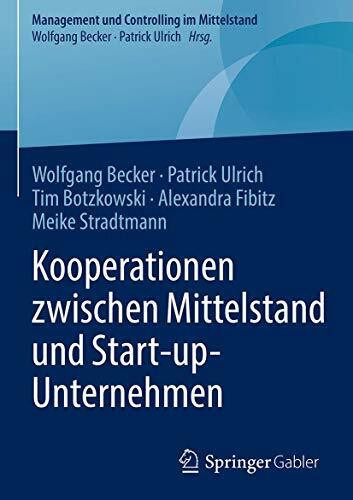 Kooperationen zwischen Mittelstand und Start-up-Unternehmen (Management und Controlling im Mittelstand)