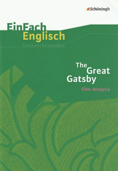 EinFach Englisch Unterrichtsmodelle. Unterrichtsmodelle für die Schulpraxis: EinFach Englisch Unterrichtsmodelle: The Great Gatsby: Filmanalyse