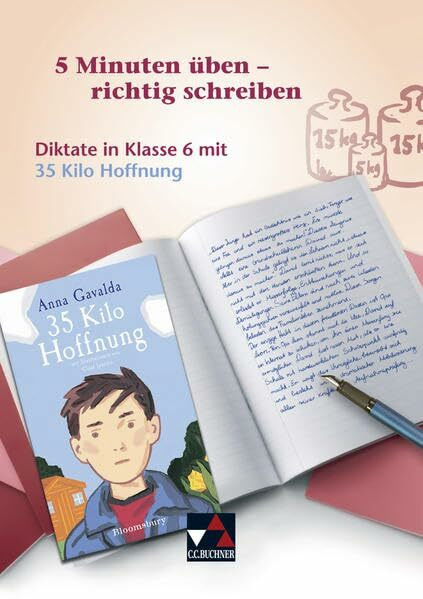 5 Minuten üben – richtig schreiben / Diktate in Klasse 6 mit 35 Kilo Hoffnung: von Anna Gavalda