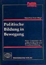 Politische Bildung in Bewegung: Neue Lernformen der politischenn Jugend- und Erwachsenenbildung (Politik und Bildung)