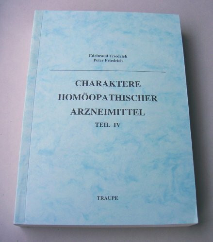 Charaktere homöopathischer Arzneimittel: Teil 4