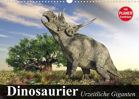 Dinosaurier. Urzeitliche Giganten (Wandkalender 2022 DIN A3 quer)