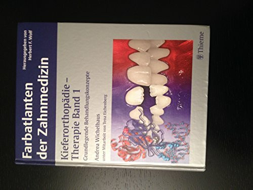 Kieferorthopädie - Therapie, Bd. 1: Grundlegende Behandlungskonzepte: Grundlagen der konzeptionellen Behandlung (Farbatlanten der Zahnmedizin)