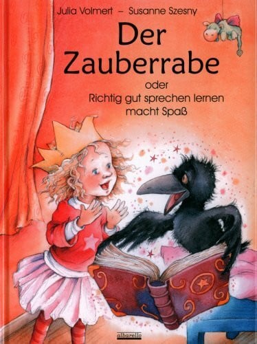 Der Zauberrabe: Oder Richtig gut sprechen lernen macht Spaß