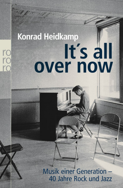 It's all over now: Musik einer Generation: 40 Jahre Rock und Jazz