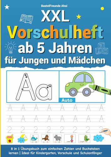 XXL Vorschulheft ab 5 Jahren für Jungen und Mädchen: 8 in 1 Übungsbuch zum einfachen Zahlen und Buchstaben lernen | Ideal für Kindergarten, Vorschule und Schulanfänger