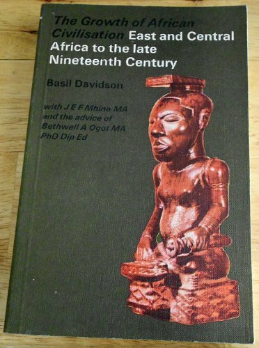 East and Central Africa to the Late Nineteenth Century (Growth of African Civilization S.)