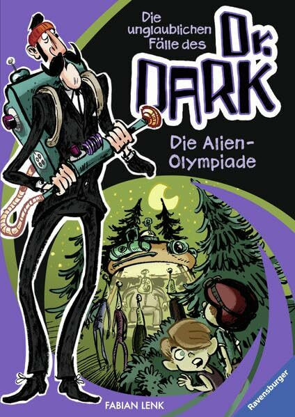 Die ungluablichen Fälle des Dr. Dark, Band 4: Die Alien-Olympiade (Die unglaublichen Fälle des Dr. Dark, Band 4)