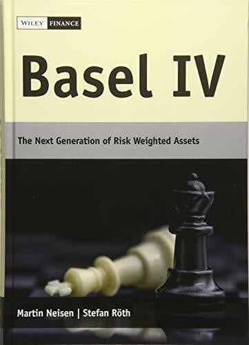 Basel IV: The Next Generation of Risk Weighted Assets