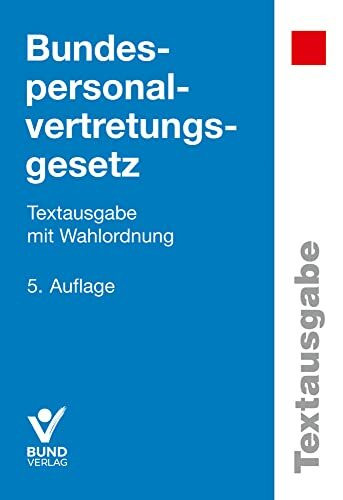 Bundespersonalvertretungsgesetz: Textausgabe mit Wahlordnung (Textausgaben)