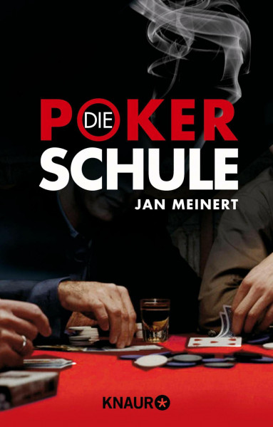Die Poker-Schule: Texas-Hold'em-Poker für Anfänger und Fortgeschrittene - ohne Limit spielend Geld verdienen