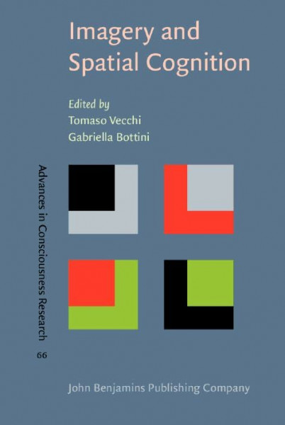 Imagery And Spatial Cognition: Methods Models And Cognitive Assessment (Advances in Consciousness Research, Band 66)