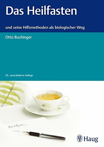 Das Heilfasten: und seine Hilfsmethoden als biologischer Weg