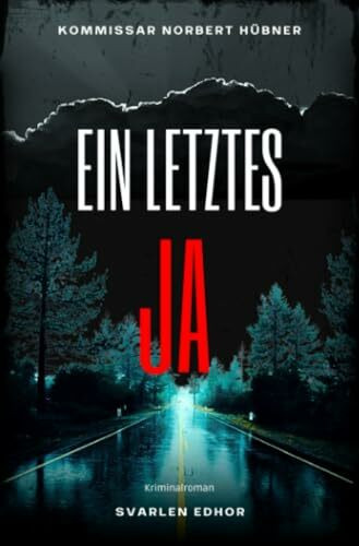 EIN LETZTES JA: Kriminalroman - Kommissar Norbert Hübner 14: Buchhandelsausgabe: Cover matt, Format: 12x19 cm: Kriminalroman ｜ Kommissar Norbert Hübner (Band 14) (Kommissar Norbert Hübner ermittelt)