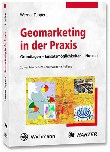 Geomarketing in der Praxis: Grundlagen, Einsatzmöglichkeiten, Nutzen