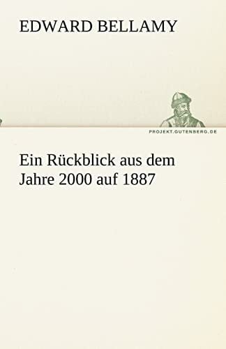 Ein Rückblick aus dem Jahre 2000 auf 1887 (TREDITION CLASSICS)