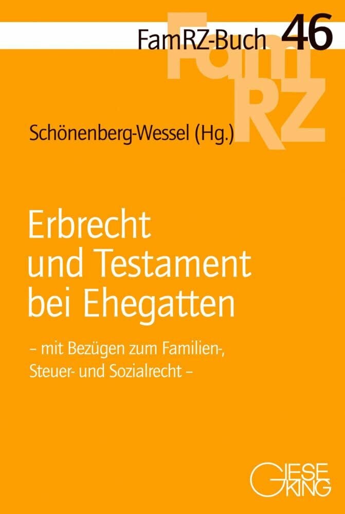 Erbrecht und Testament bei Ehegatten: mit Bezügen zum Familien-, Steuer- und Sozialrecht (FamRZ-Buch) Erbrecht und Testament bei Ehegatten: mit Bezügen zum Familien-, Steuer- und Sozialrecht (FamRZ-Buch)