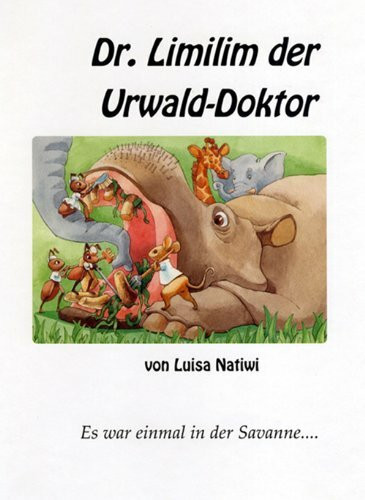 Dr. Limilim, der Urwald-Doktor: Es war einmal in der Savanne...