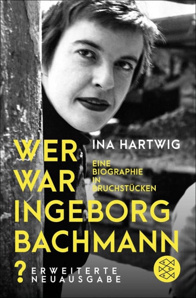 Wer war Ingeborg Bachmann?: Eine Biographie in Bruchstücken