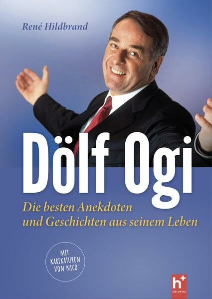Dölf Ogi - die besten Anekdoten und Geschichten aus seinem Leben: Mit Karikaturen von Nico
