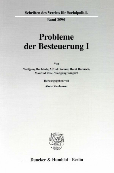 Probleme der Besteuerung I. Mit Tab., Abb. (Schriften des Vereins für Socialpolitik. Neue Folge; SVS 259/I)