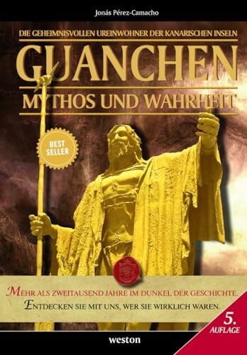 Guanchen Mythos und Wahrheit: Die Geheimnisvollen Ureinwohner der Kanarischen Inseln