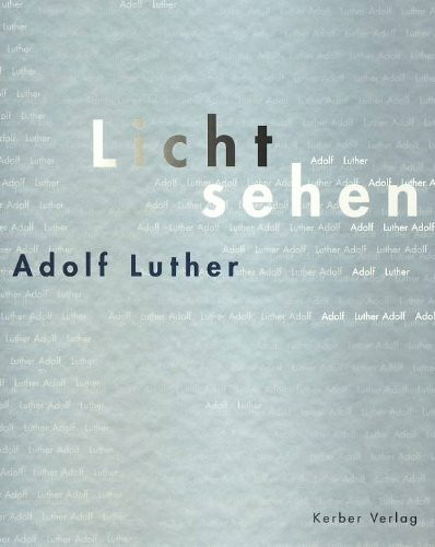 Adolf Luther. Licht sehen