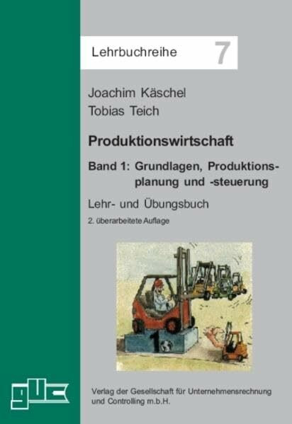 Produktionswirtschaft. Band 1: Grundlagen, Produktionsplanung und -steuerung (Lehrbuchreihe)