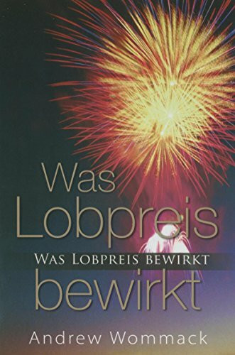 Was Lobpreis bewirkt