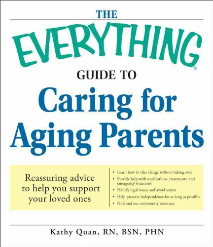 The Everything Guide to Caring for Aging Parents: Reassuring advice to help you support your loved ones