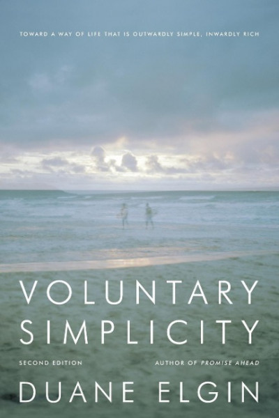 Voluntary Simplicity: Toward a Way of Life That Is Outwardly Simple, Inwardly Rich