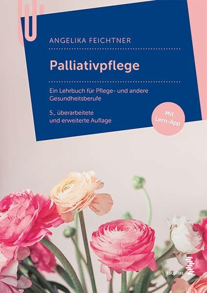 Palliativpflege: Ein Lehrbuch für Pflege- und Gesundheitsberufe