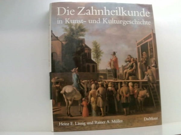 Die Zahnheilkunde in Kunst- und Kulturgeschichte