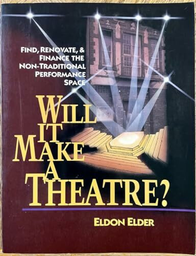 Will It Make a Theatre? Find, Renovate, & Finance the Non-Traditional Performance Space