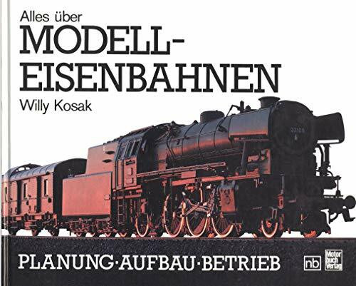 Alles über Modell-Eisenbahnen: Planung - Aufbau - Betrieb