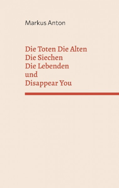 Die Toten Die Alten Die Siechen Die Lebenden und Disappear You