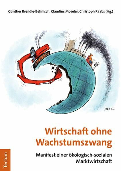 Wirtschaft ohne Wachstumszwang: Manifest einer ökologisch-sozialen Marktwirtschaft