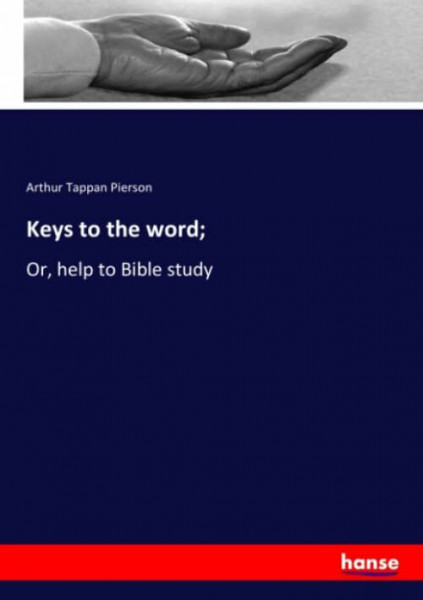 Keys to the word;: Or, help to Bible study