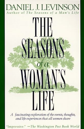 The Seasons of a Woman's Life: A Fascinating Exploration of the Events, Thoughts, and Life Experiences That All Women Share