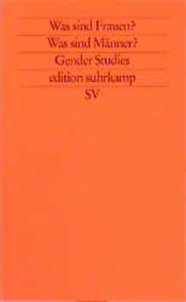 Was sind Frauen? Was sind Männer? Gender Studies: Geschlechterkonstruktionen im historischen Wandel. Herausgegeben von Christiane Eifert, Angelika ... Schicke, Dorothea Weltecke (edition suhrkamp)