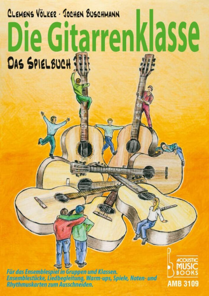 Die Gitarrenklasse. Das Spielbuch.: Für das Ensemblespiel in Gruppen und Klassen. Ensemblestücke, Liedbegeleitung, Warm-ups, Spiele, Noten- und Rhythmuskarten zum Ausschneiden