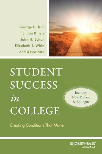 Student Success in College: Creating Conditions That Matter, (Includes New Preface and Epilogue)